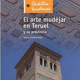 El arte mudéjar en Teruel y su provincia