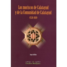 Los moriscos de Calatayud y de la Comunidad de Calatayud (1526-1610)