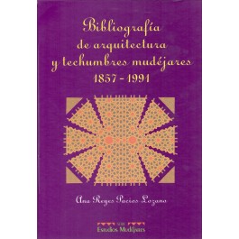 Bibliografía de arquitectura y techumbres mudéjares (1857-1991)