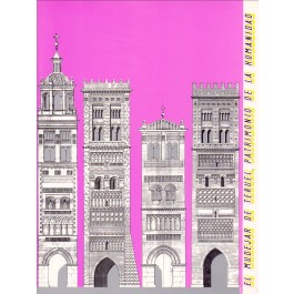 El mudéjar de Teruel, Patrimonio de la Humanidad (Catálogo de la exposición)