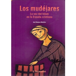 Los mudéjares. La voz del Islam en la España cristiana