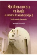 El problema morisco en Aragón al comienzo del reinado de Felipe II. Estudio y apéndices documentales