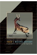 TRASH + MEDIEVAL BESTIARY. El patrimonio como fuente de inspiración